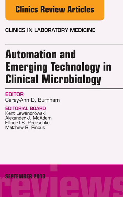 Automation and Emerging Technology in Clinical Microbiology, An Issue of Clinics in Laboratory Medicine -  Carey-Ann D. Burnham
