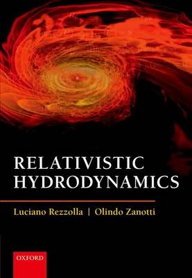 Relativistic Hydrodynamics -  Luciano Rezzolla,  Olindo Zanotti