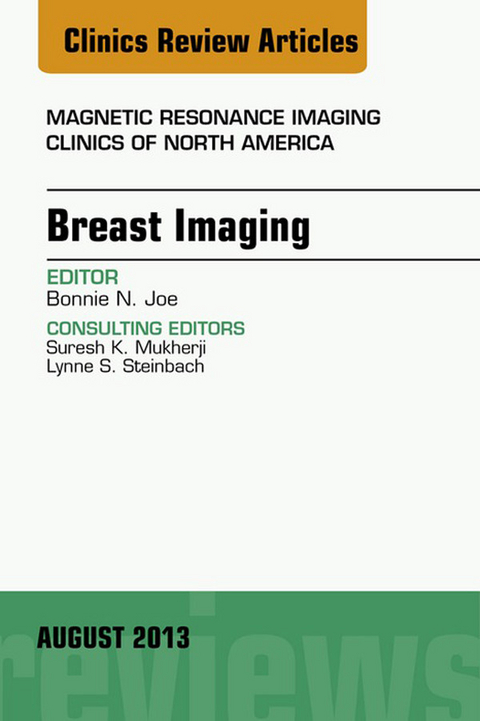 Breast Imaging, An Issue of Magnetic Resonance Imaging Clinics -  Bonnie N. Joe