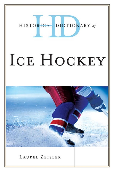 Historical Dictionary of Ice Hockey -  Laurel Zeisler