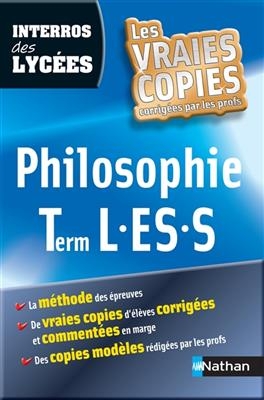 Philosophie term L, ES, S : la méthode des épreuves, de vraies copies d'élèves corrigées et commentées en marge, des ...