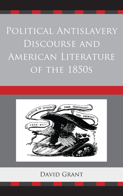 Political Antislavery Discourse and American Literature of the 1850s -  David Grant