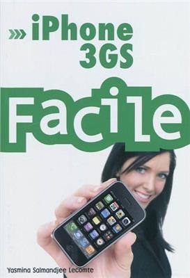 iPhone 3GS facile - Yasmina Salmandjee-Lecomte
