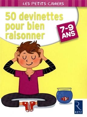 50 devinettes pour bien raisonner : 7-9 ans - Roger Rougier