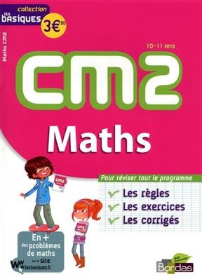 Maths CM2, 10-11 ans : les règles, les exercices, les corrigés