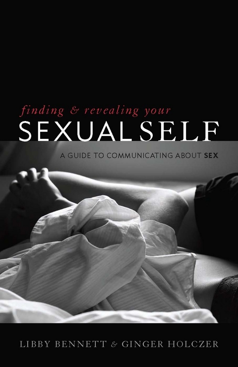 Finding and Revealing Your Sexual Self -  Libby Bennett,  Ginger Holczer