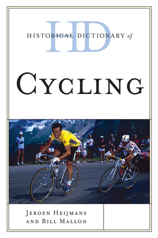 Historical Dictionary of Cycling - Jeroen Heijmans; Bill Mallon
