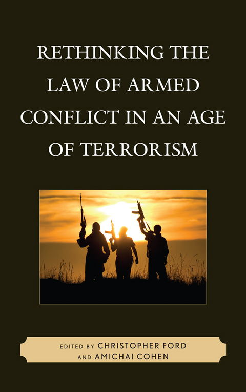 Rethinking the Law of Armed Conflict in an Age of Terrorism - 