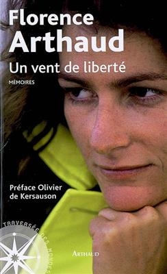 Un vent de liberté : mémoires - Florence Arthaud