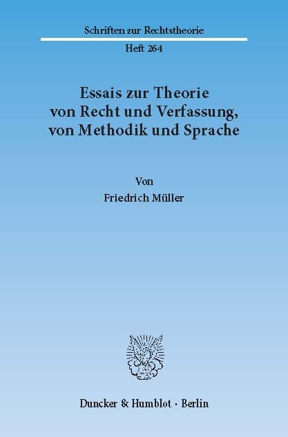Essais zur Theorie von Recht und Verfassung, von Methodik und Sprache. -  Friedrich Müller