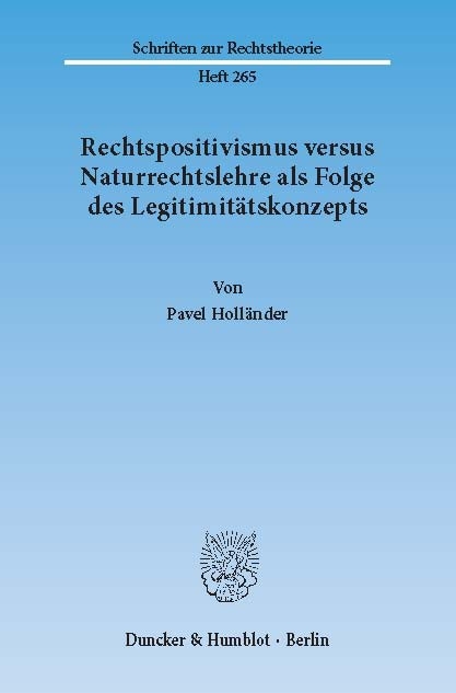 Rechtspositivismus versus Naturrechtslehre als Folge des Legitimitätskonzepts. -  Pavel Holländer