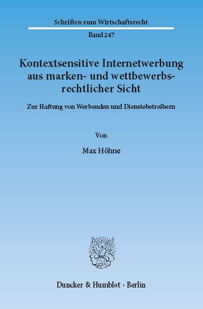 Kontextsensitive Internetwerbung aus marken- und wettbewerbsrechtlicher Sicht. -  Max Höhne