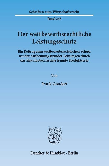 Der wettbewerbsrechtliche Leistungsschutz. -  Frank Gondert