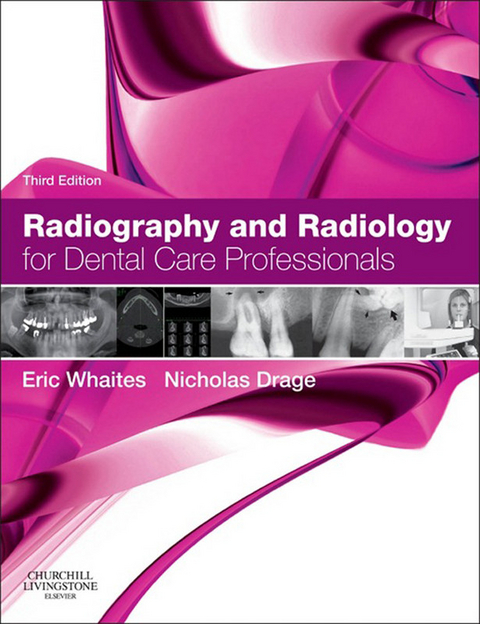 Radiography and Radiology for Dental Care Professionals -  Eric Whaites,  Nicholas Drage