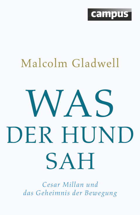 Was der Hund sah -  Malcolm Gladwell