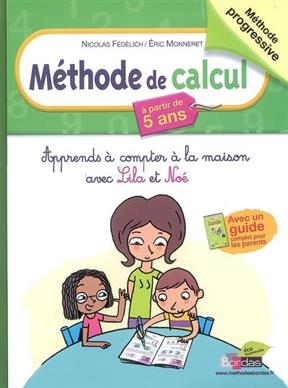Méthode de calcul, à partir de 5 ans : apprends à compter à la maison avec Lila et Noé - Nicolas Fédélich, Eric Monneret