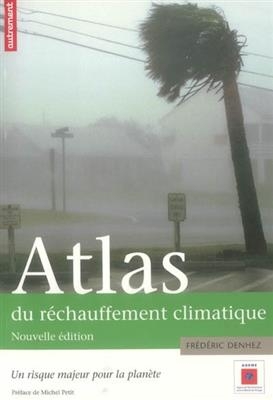 Atlas du réchauffement climatique : un risque majeur pour la planète - Frederic Denhez