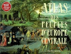 Atlas des peuples d'Europe centrale - Jean Sellier, André Sellier