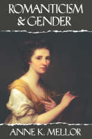 Romanticism and Gender -  Anne K. Mellor