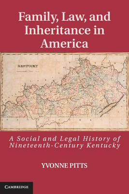 Family, Law, and Inheritance in America -  Yvonne Pitts