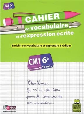 Cahier de vocabulaire et d'expression écrite, cours moyen, CM1-6e, 9-12 ans : enrichir son vocabulaire et apprendre à... - Jeanine Borrel