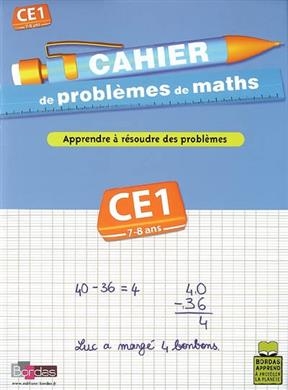 Cahier de problèmes de maths, cours élémentaire, CE1, 7-8 ans : apprendre à résoudre des problèmes - Alain Charles, Michel Wormser