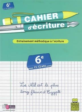 Cahier d'écriture, collège, 6e, 11-12 ans : entraînement méthodique à l'écriture - Benoît Lacroix