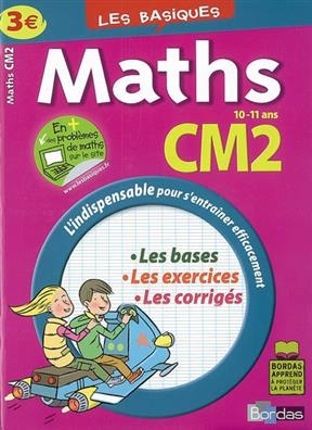 Maths CM2, 10-11 ans : les bases, les exercices, les corrigés - Françoise Lemau, Bernard Fortin, M.-C. Olivier