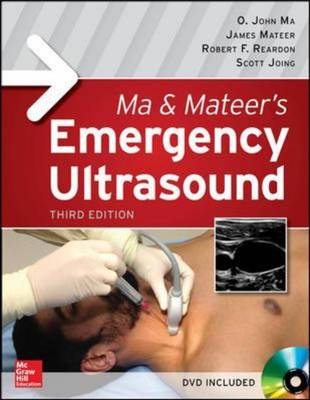 Ma and Mateer's Emergency Ultrasound, Third Edition -  Scott A. Joing,  O. John Ma,  James R. Mateer,  Robert F. Reardon