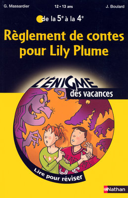 Règlement de contes pour Lily Plume : lire pour réviser de la 5e à la 4e, 12-13 ans - Gilles Massardier, Jocelyne Boulard