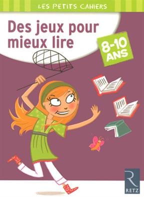 Des jeux pour mieux lire : 8-10 ans - Roger Rougier