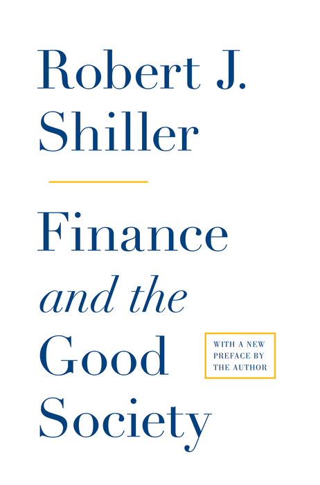Finance and the Good Society -  Robert J. Shiller
