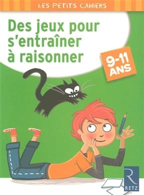 Des jeux pour s'entraîner à raisonner : 9-11 ans