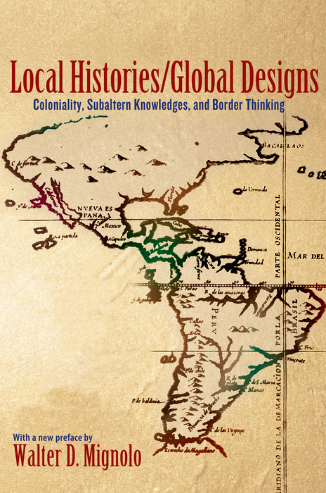 Local Histories/Global Designs -  Walter D. Mignolo