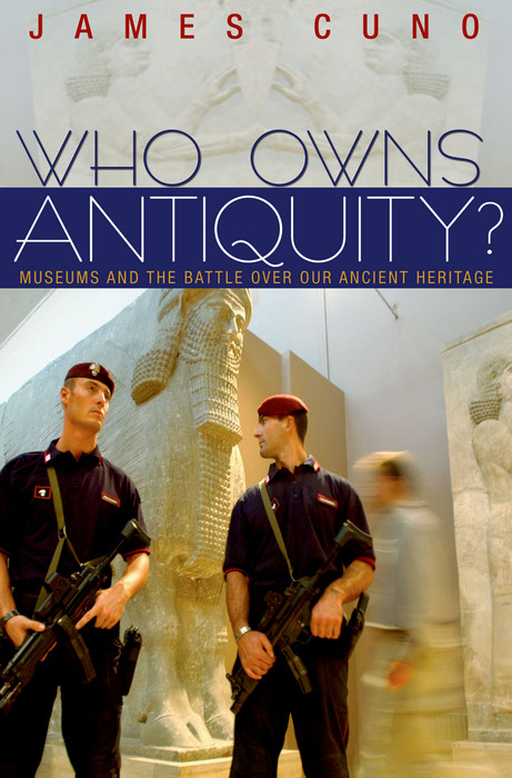 Who Owns Antiquity? -  James Cuno