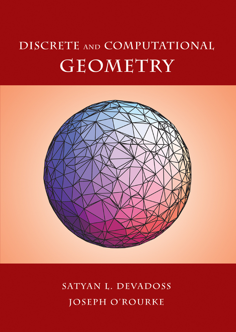 Discrete and Computational Geometry -  Satyan L. Devadoss,  Joseph O'Rourke