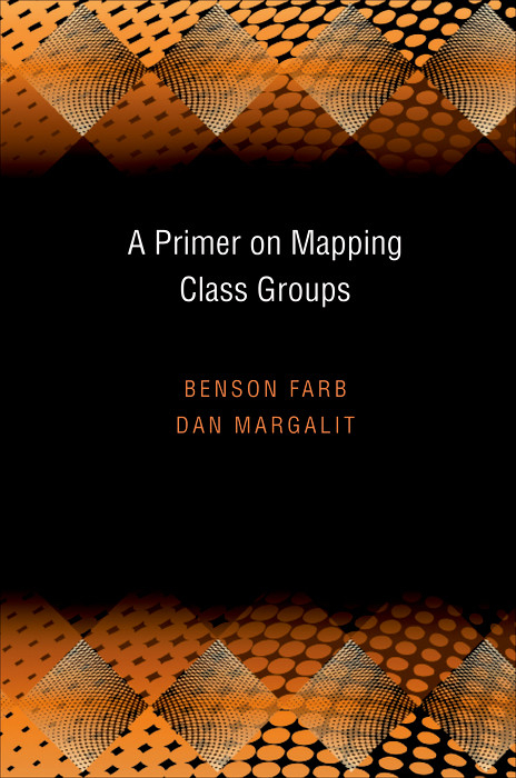 Primer on Mapping Class Groups (PMS-49) -  Benson Farb,  Dan Margalit