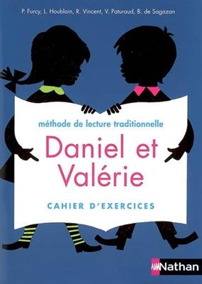 Daniel et Valérie : méthode de lecture traditionnelle : cahier d'exercices - Lucette Houblain, Raymond Vincent, Paul Furcy