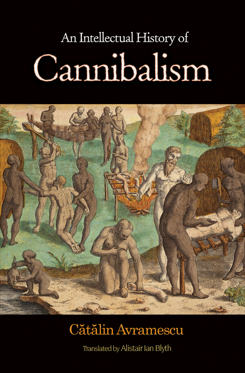 Intellectual History of Cannibalism -  Catalin Avramescu