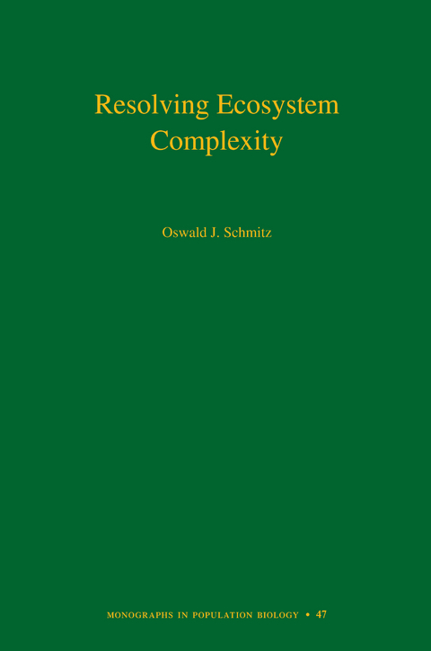 Resolving Ecosystem Complexity (MPB-47) -  Oswald J. Schmitz
