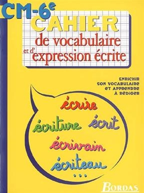 Cahier de vocabulaire et d'expression écrite CM-6e : enrichir son vocabulaire et apprendre à rédiger - Jeanine Borrel, Benoît Perroud