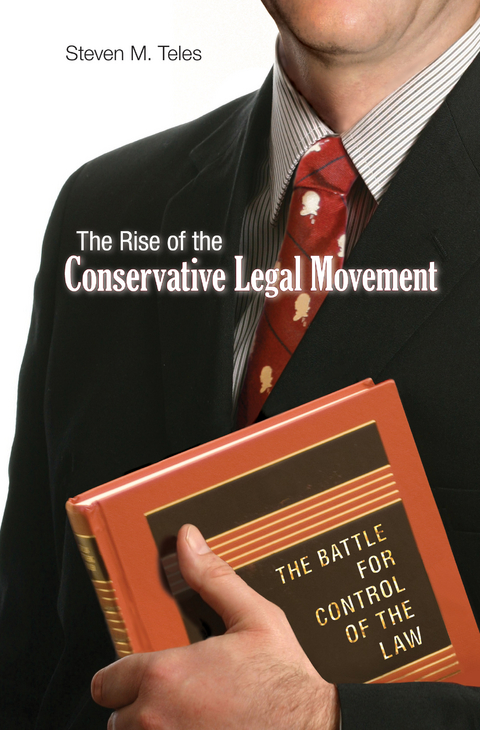 The Rise of the Conservative Legal Movement - Steven M. Teles