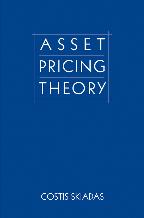 Asset Pricing Theory -  Costis Skiadas