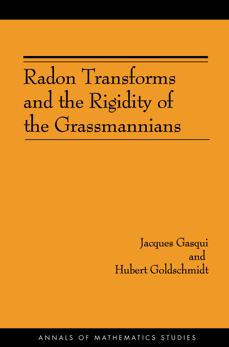 Radon Transforms and the Rigidity of the Grassmannians (AM-156) -  Jacques Gasqui,  Hubert Goldschmidt