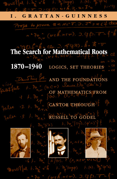 Search for Mathematical Roots, 1870-1940 -  I. Grattan-Guinness