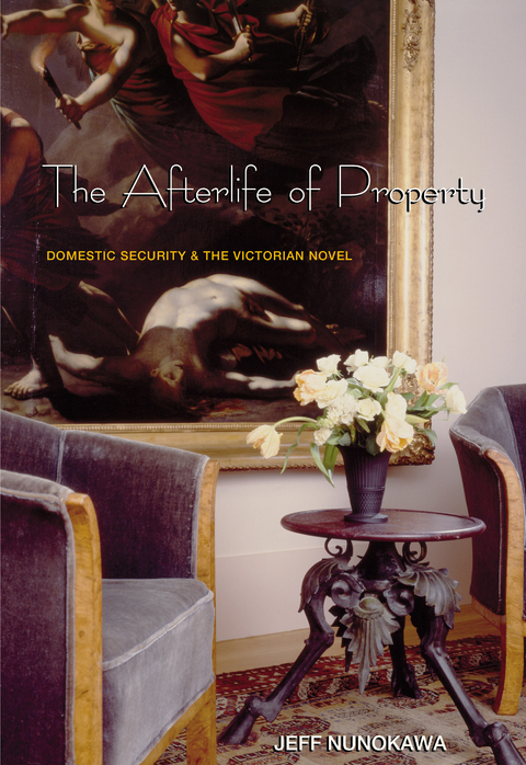 The Afterlife of Property - Jeff Nunokawa