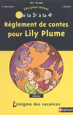 Règlement de contes pour Lily Plume : lire pour réviser de la 5e à la 4e, 12-13 ans - Gilles Massardier, Jocelyne Boulard