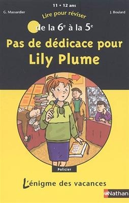 Pas de dédicace pour Lily Plume : lire pour réviser de la 6e à la 5e, 11-12 ans - Gilles Massardier, Jocelyne Boulard