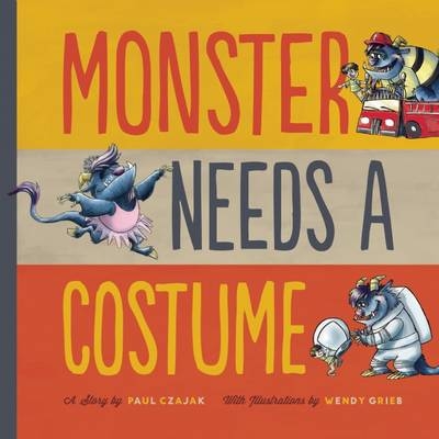 Monster Needs a Costume -  Paul Czajak