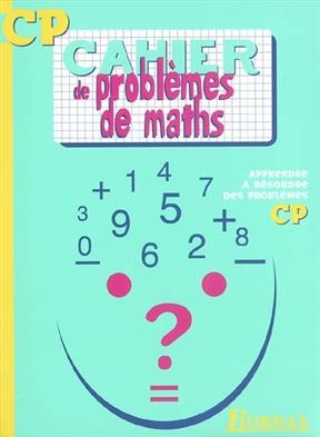 Cahier de problèmes de maths, CP : apprendre à résoudre des problèmes - Alain Charles, Michel Wormser